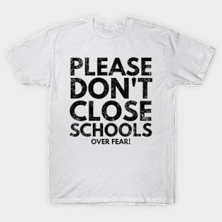 Please Don't Close Schools T-Shirt